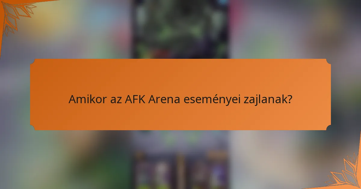 Amikor az AFK Arena eseményei zajlanak?