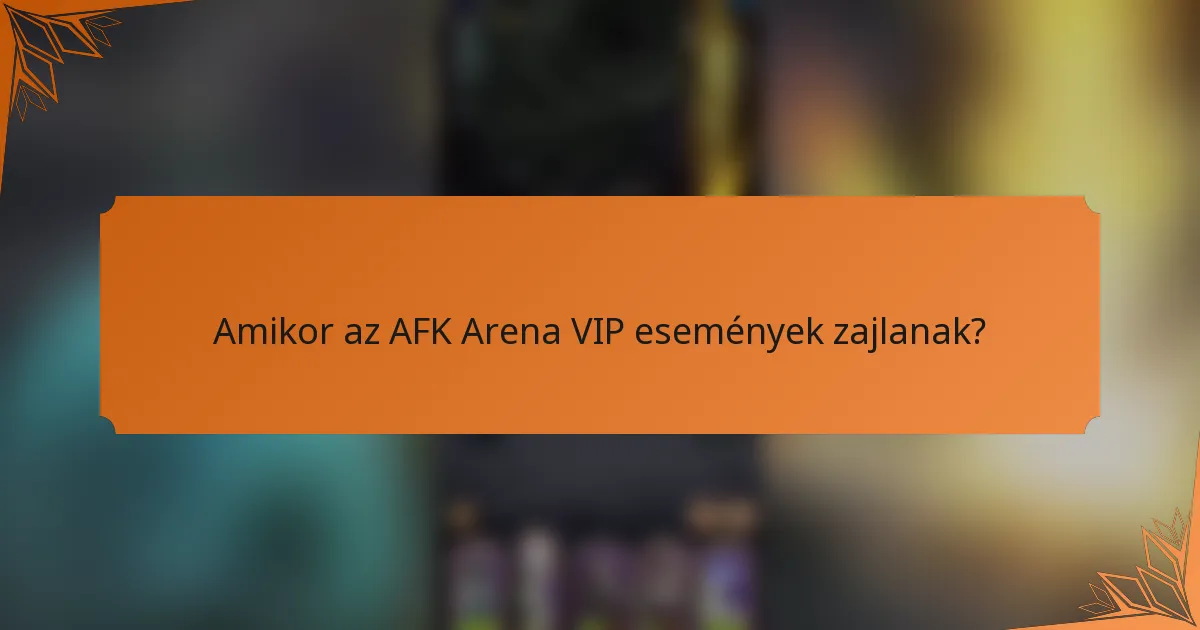 Amikor az AFK Arena VIP események zajlanak?