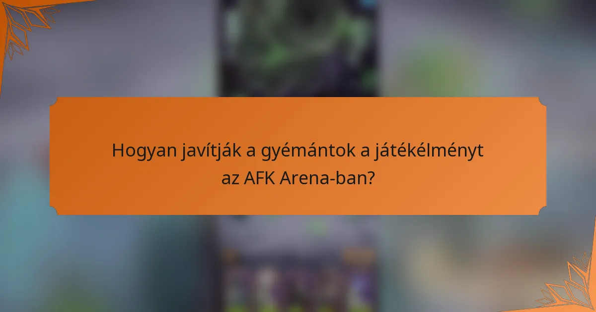 Hogyan javítják a gyémántok a játékélményt az AFK Arena-ban?