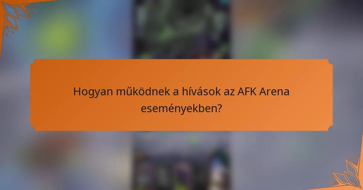 Hogyan működnek a hívások az AFK Arena eseményekben?