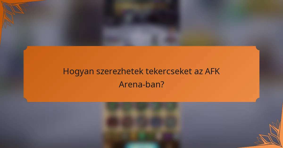 Hogyan szerezhetek tekercseket az AFK Arena-ban?