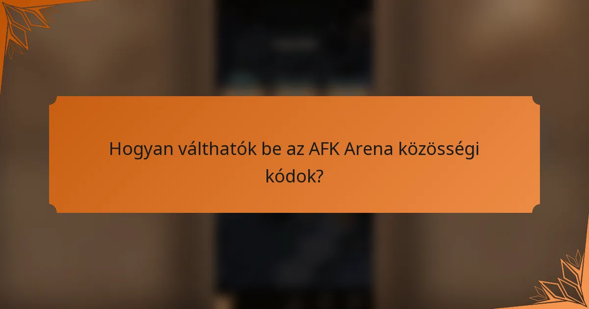 Hogyan válthatók be az AFK Arena közösségi kódok?