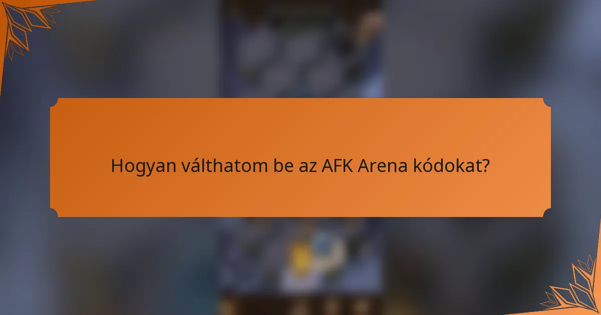 Hogyan válthatom be az AFK Arena kódokat?