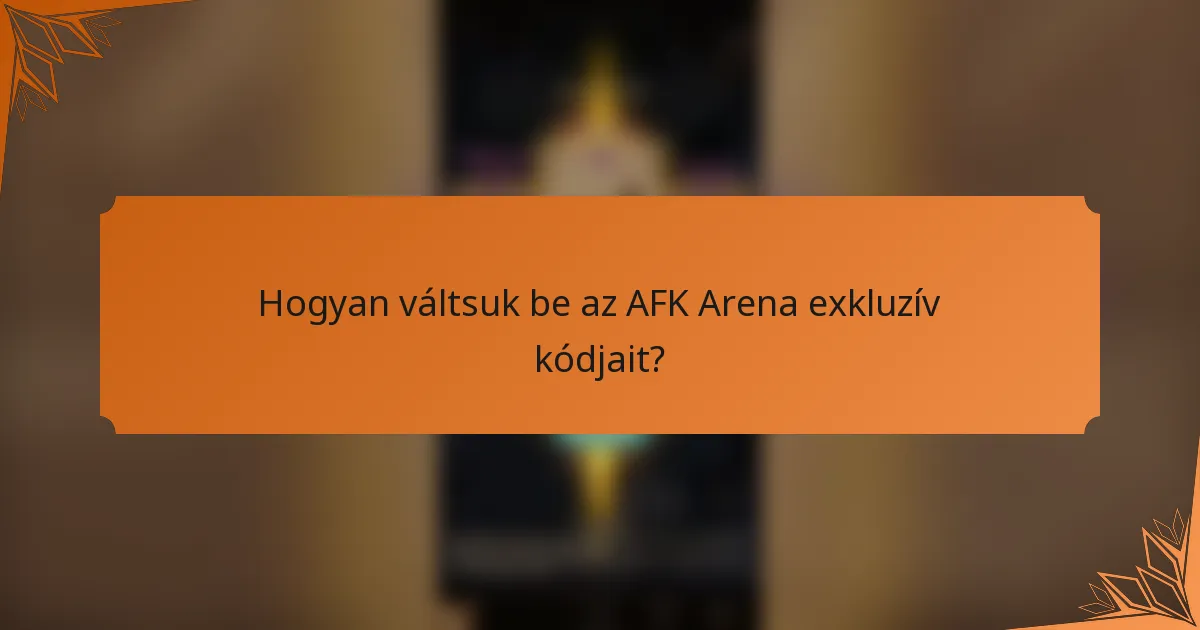 Hogyan váltsuk be az AFK Arena exkluzív kódjait?