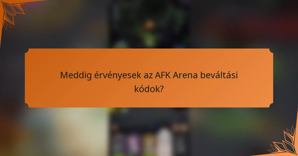 Meddig érvényesek az AFK Arena beváltási kódok?