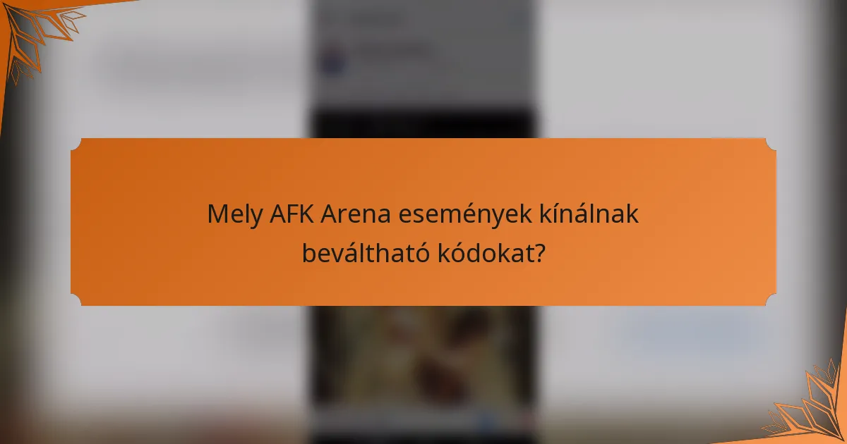 Mely AFK Arena események kínálnak beváltható kódokat?