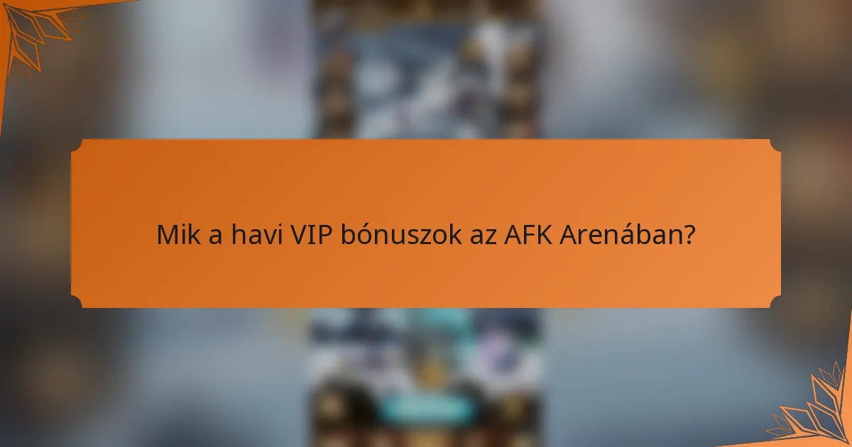 Mik a havi VIP bónuszok az AFK Arenában?