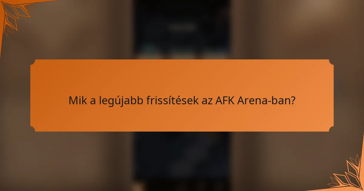 Mik a legújabb frissítések az AFK Arena-ban?