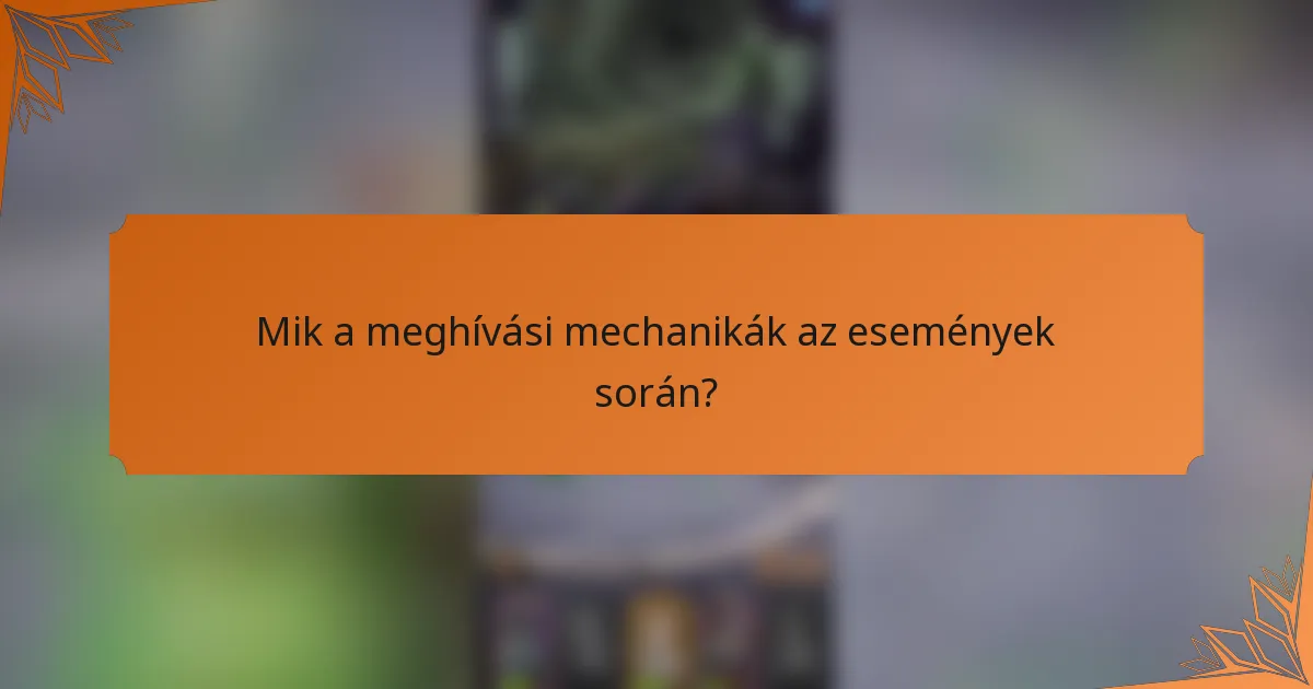 Mik a meghívási mechanikák az események során?
