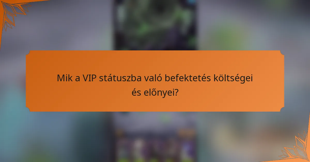 Mik a VIP státuszba való befektetés költségei és előnyei?