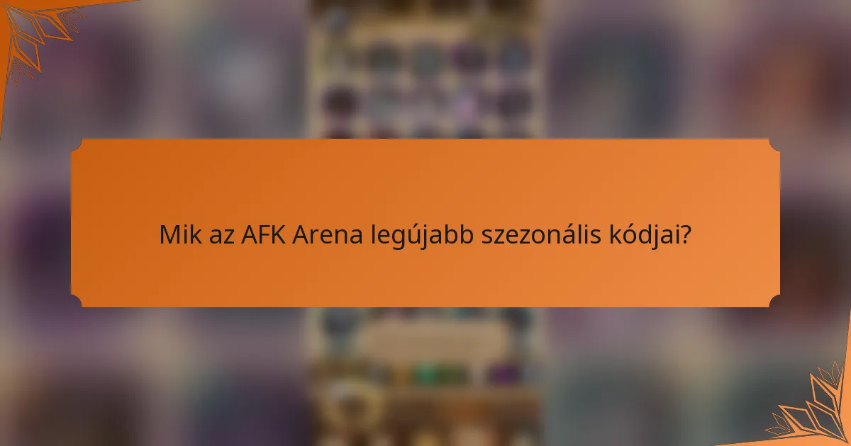 Mik az AFK Arena legújabb szezonális kódjai?