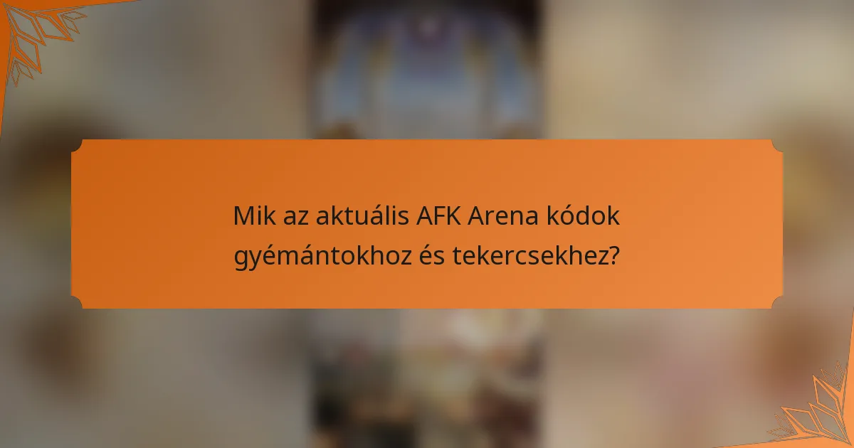 Mik az aktuális AFK Arena kódok gyémántokhoz és tekercsekhez?
