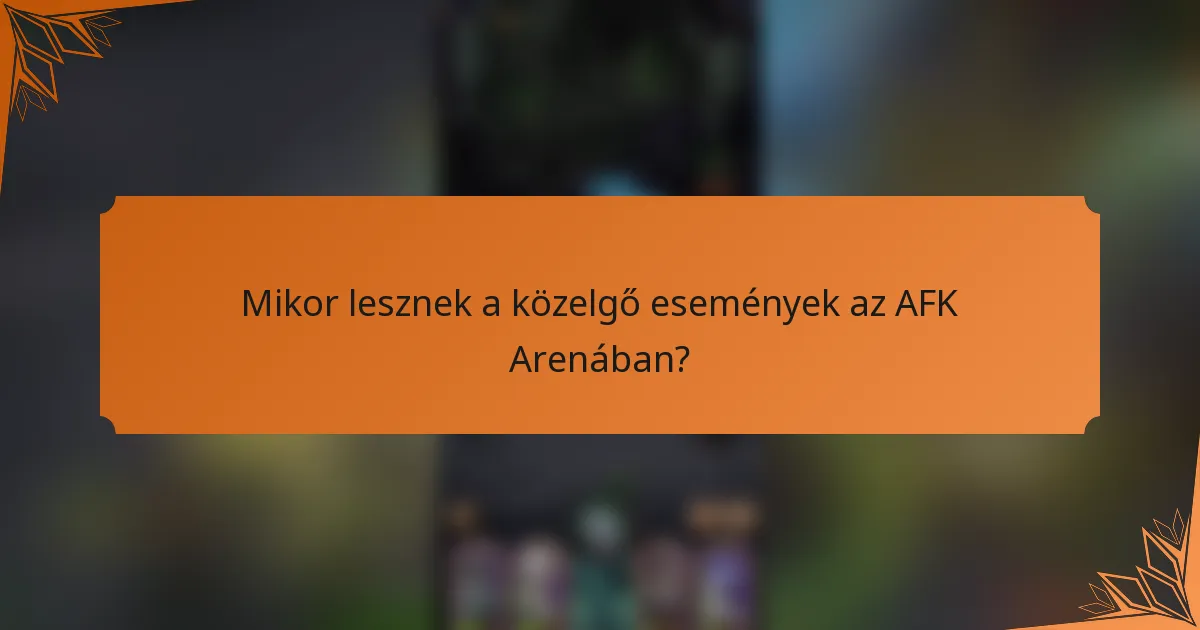 Mikor lesznek a közelgő események az AFK Arenában?