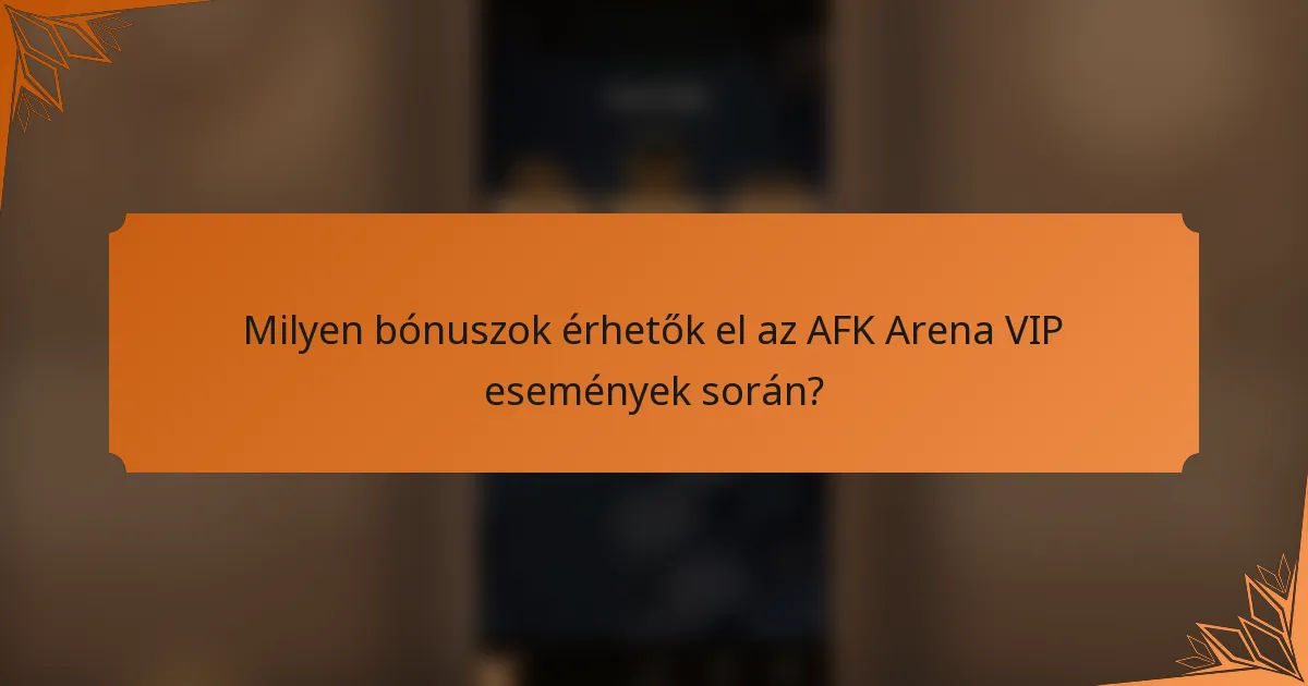 Milyen bónuszok érhetők el az AFK Arena VIP események során?