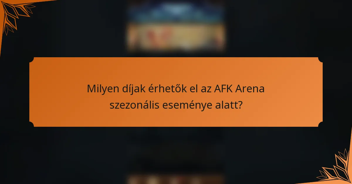 Milyen díjak érhetők el az AFK Arena szezonális eseménye alatt?