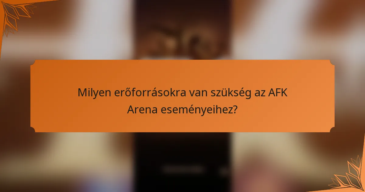 Milyen erőforrásokra van szükség az AFK Arena eseményeihez?