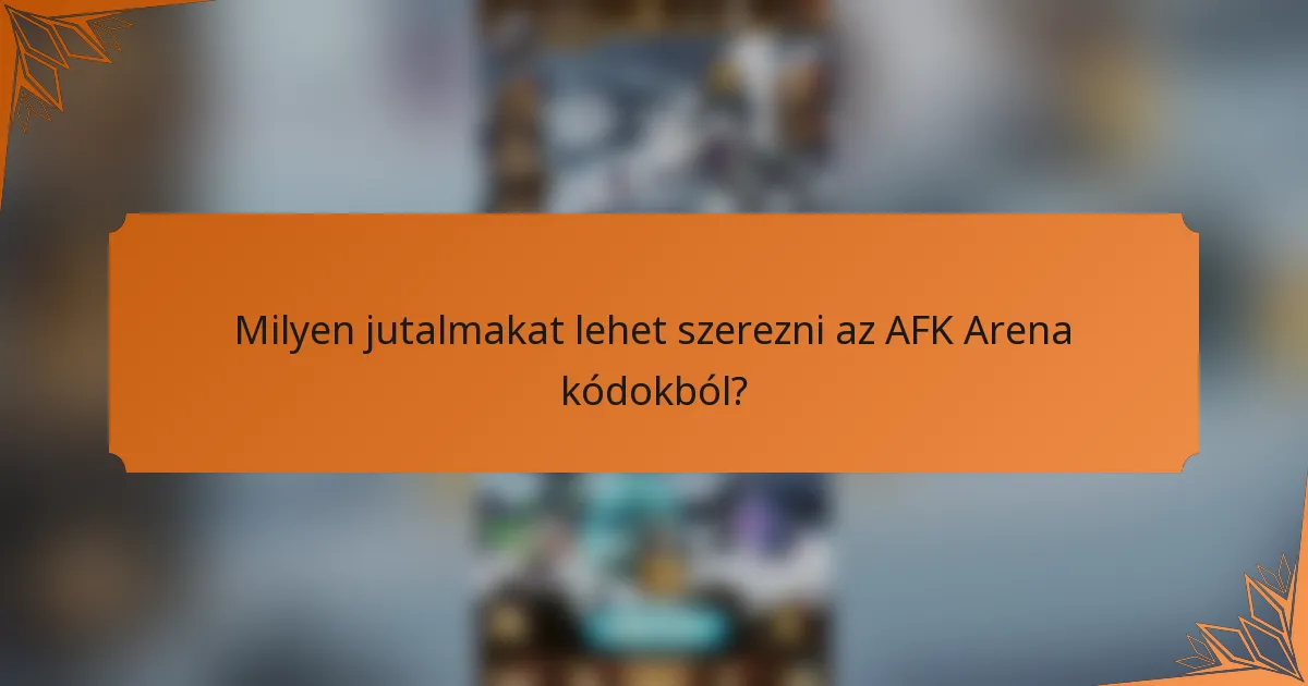 Milyen jutalmakat lehet szerezni az AFK Arena kódokból?