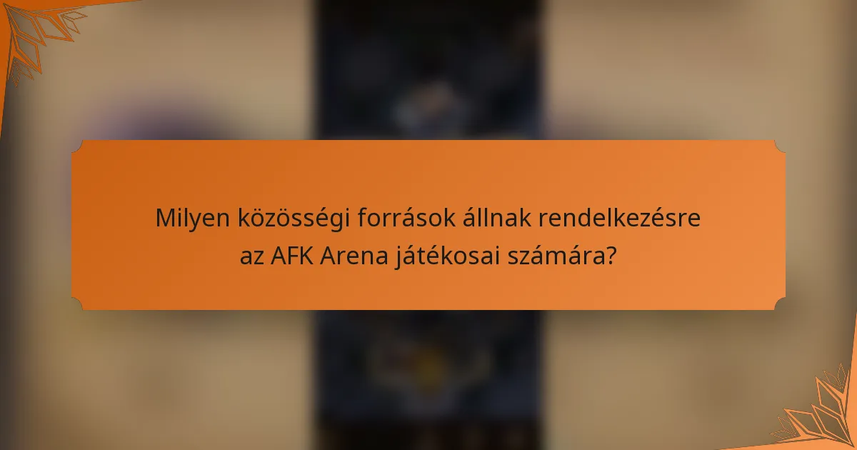 Milyen közösségi források állnak rendelkezésre az AFK Arena játékosai számára?