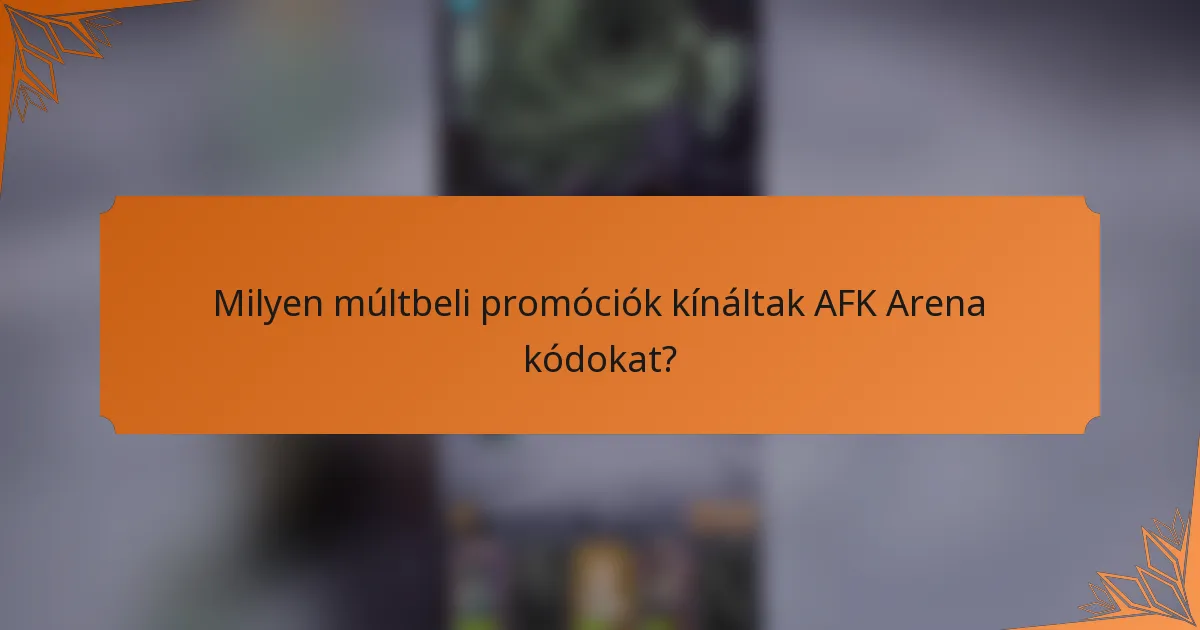 Milyen múltbeli promóciók kínáltak AFK Arena kódokat?