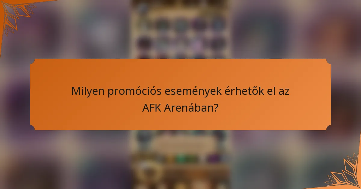 Milyen promóciós események érhetők el az AFK Arenában?