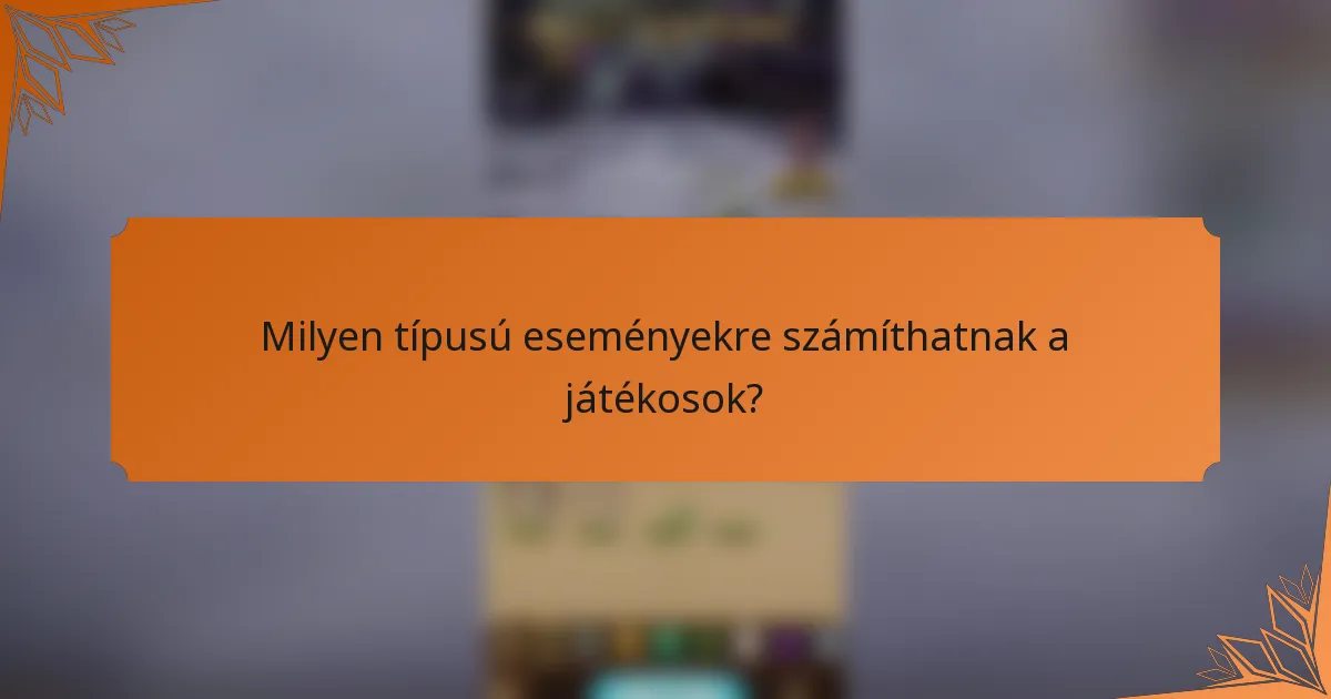 Milyen típusú eseményekre számíthatnak a játékosok?